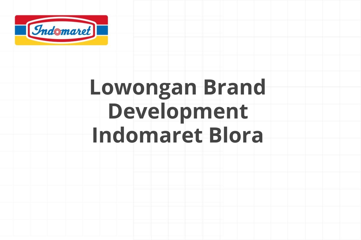 Lowongan Brand Development Indomaret Blora