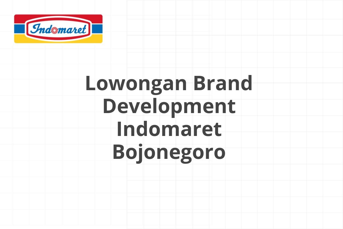 Lowongan Brand Development Indomaret Bojonegoro