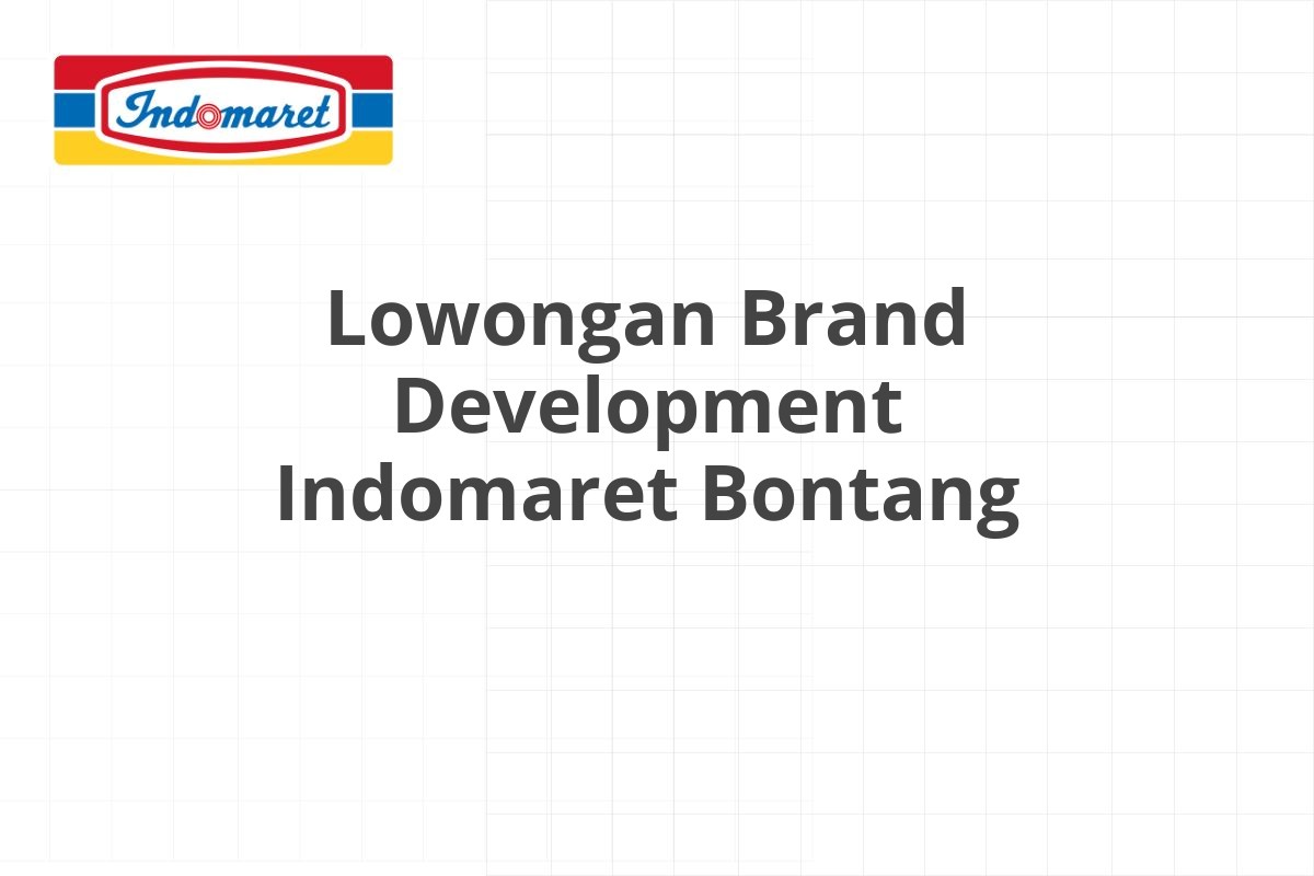 Lowongan Brand Development Indomaret Bontang