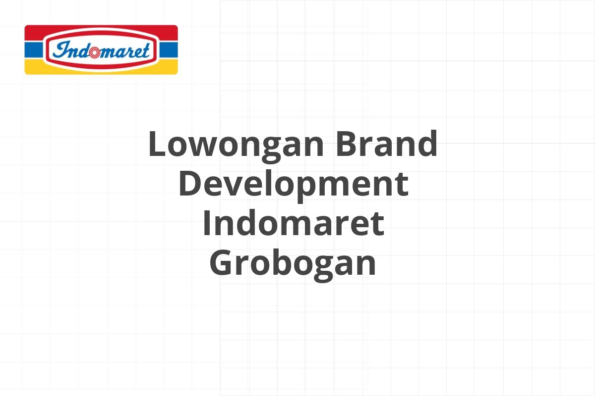 Lowongan Brand Development Indomaret Grobogan