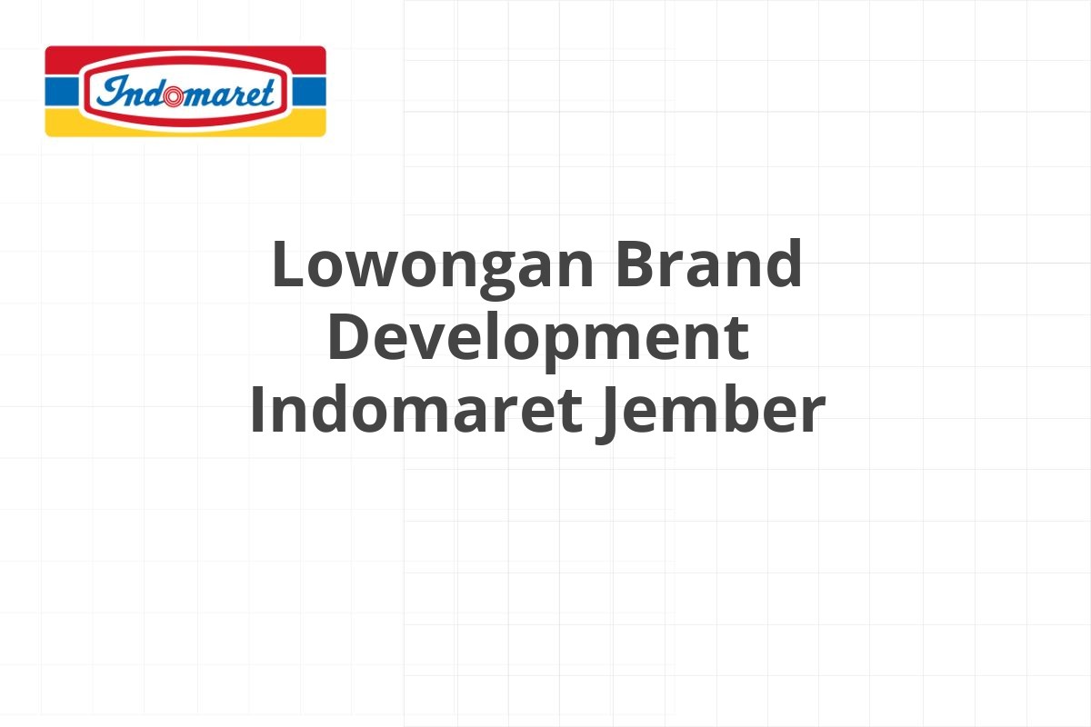 Lowongan Brand Development Indomaret Jember