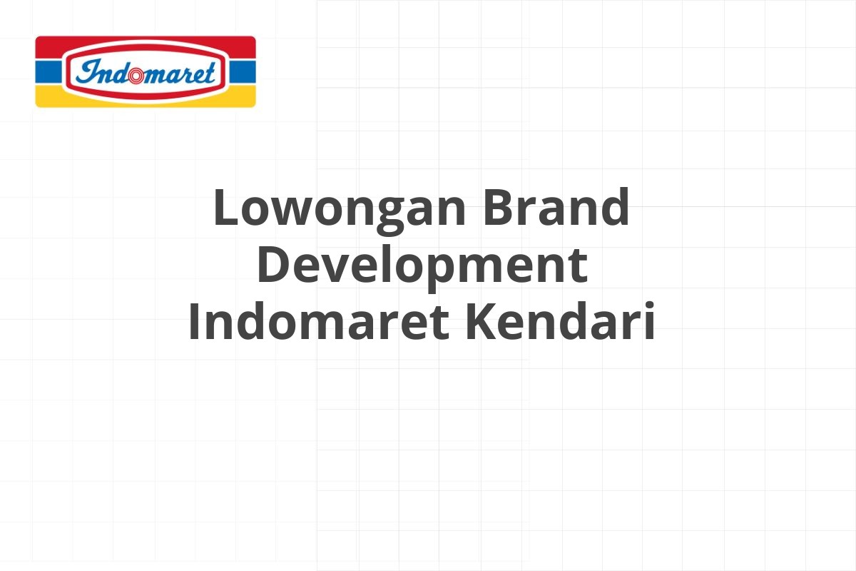 Lowongan Brand Development Indomaret Kendari