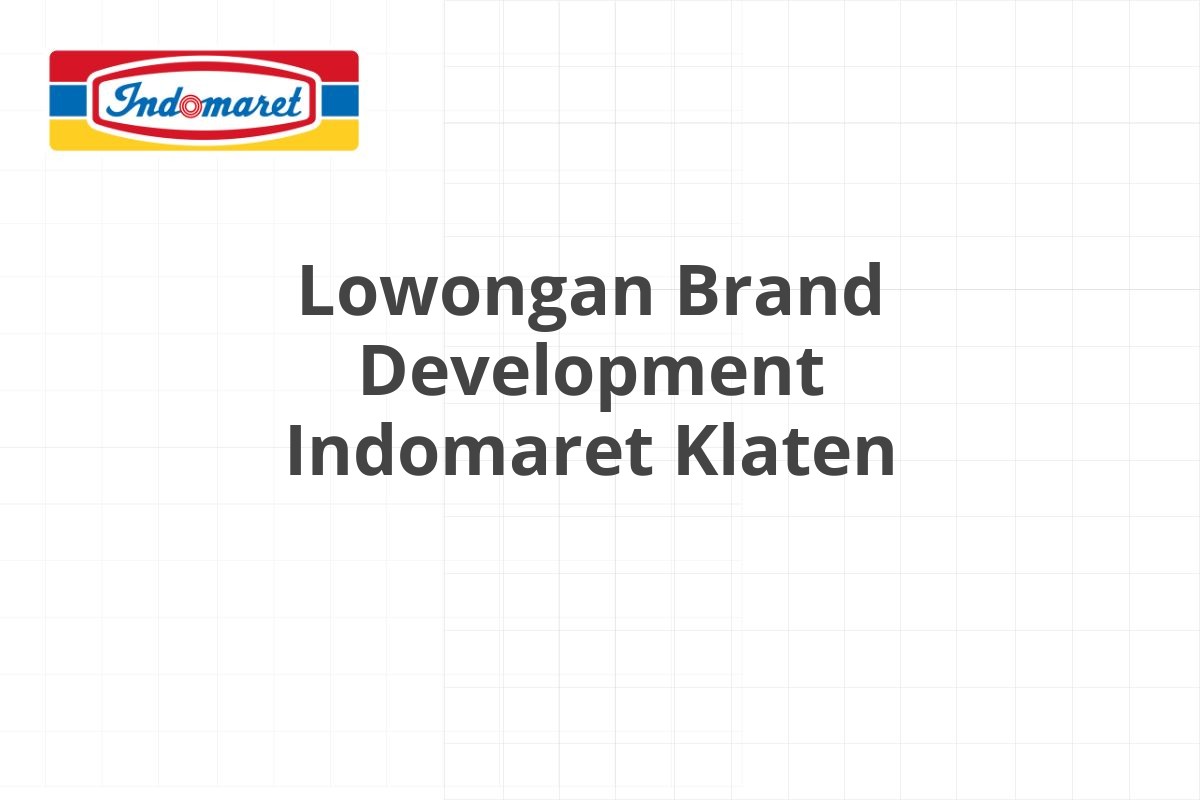 Lowongan Brand Development Indomaret Klaten