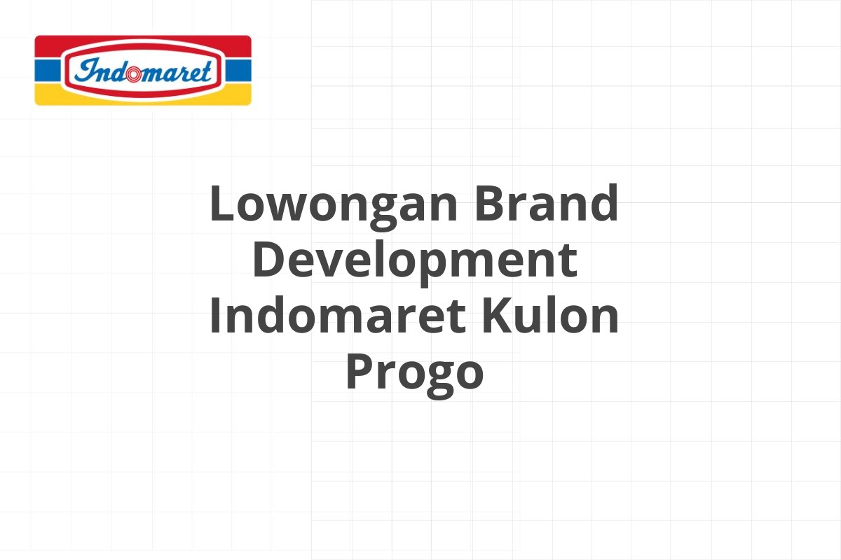 Lowongan Brand Development Indomaret Kulon Progo