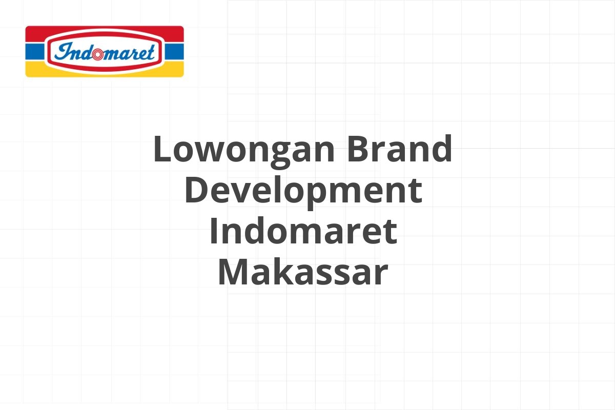 Lowongan Brand Development Indomaret Makassar