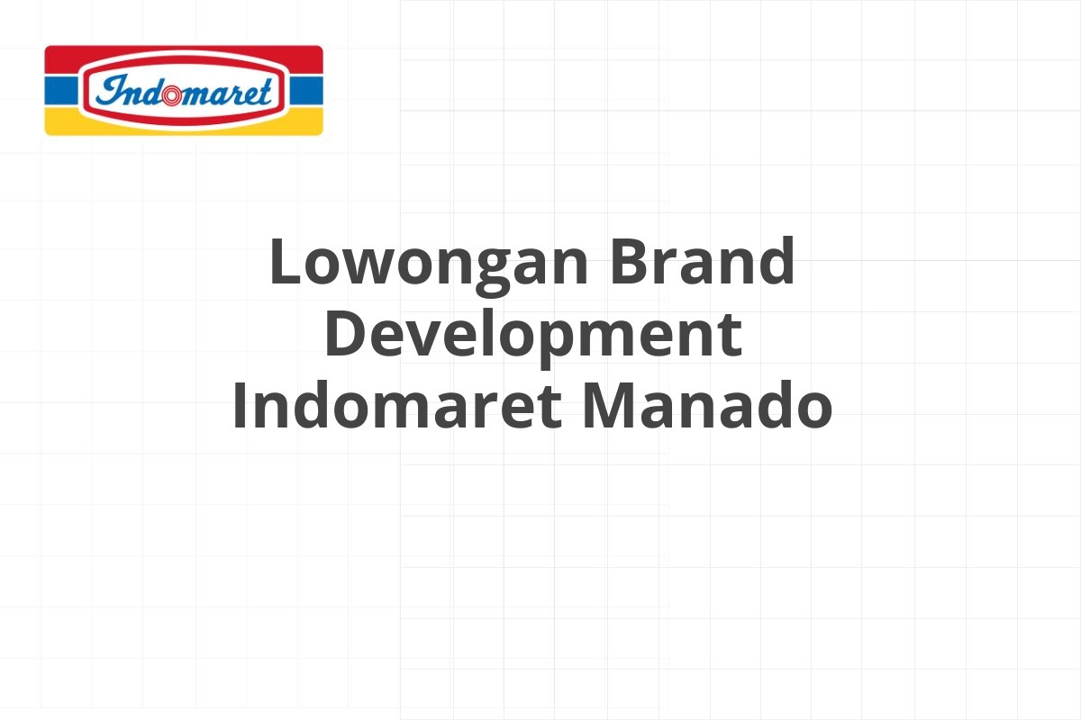 Lowongan Brand Development Indomaret Manado