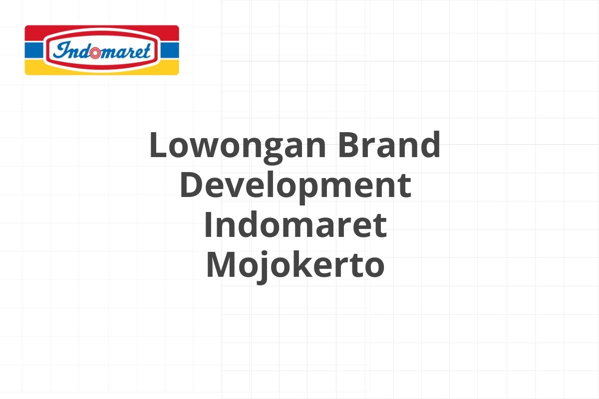 Lowongan Brand Development Indomaret Mojokerto