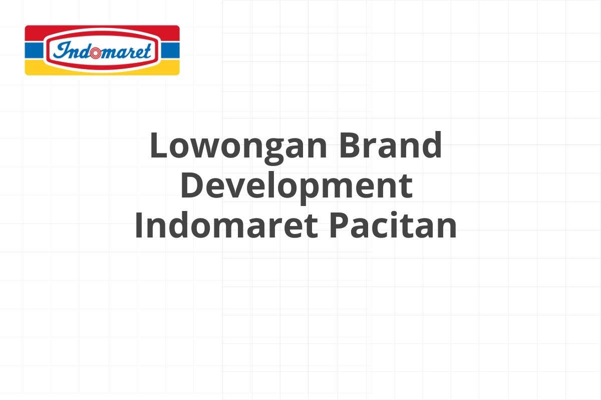 Lowongan Brand Development Indomaret Pacitan