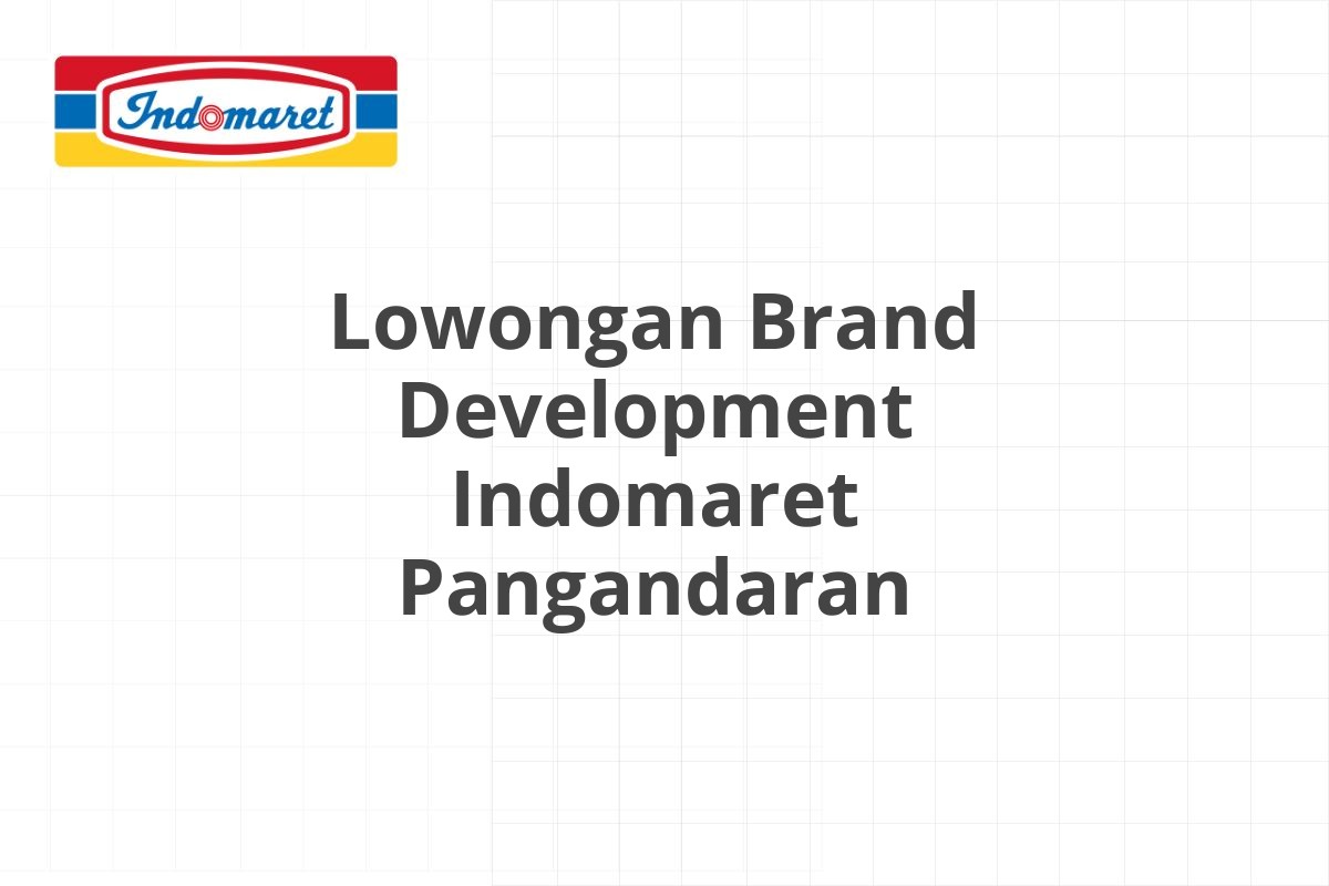 Lowongan Brand Development Indomaret Pangandaran