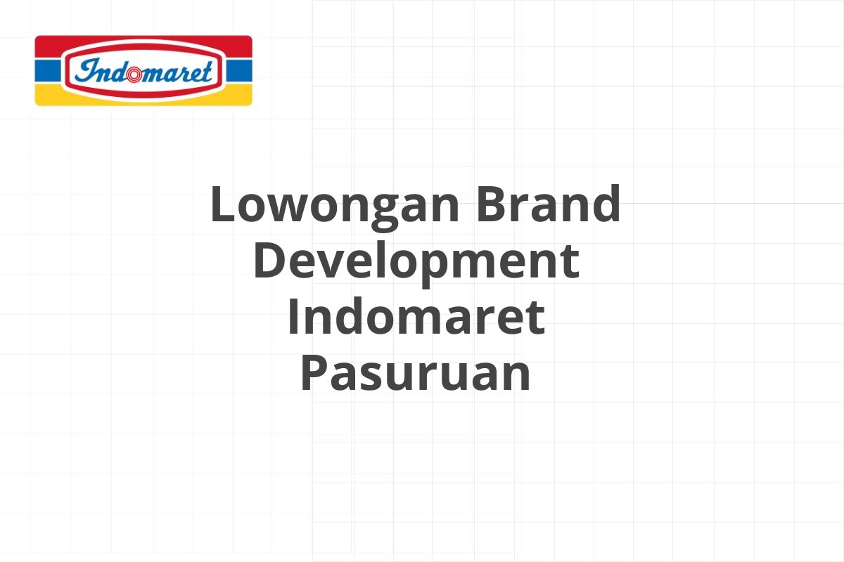 Lowongan Brand Development Indomaret Pasuruan