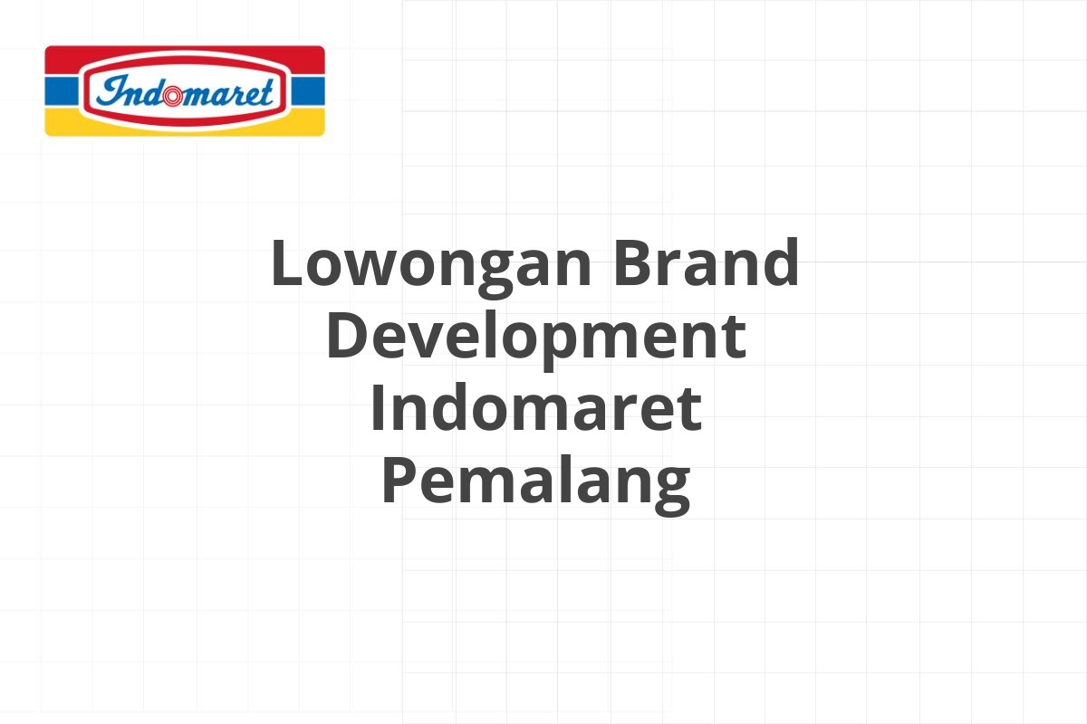 Lowongan Brand Development Indomaret Pemalang