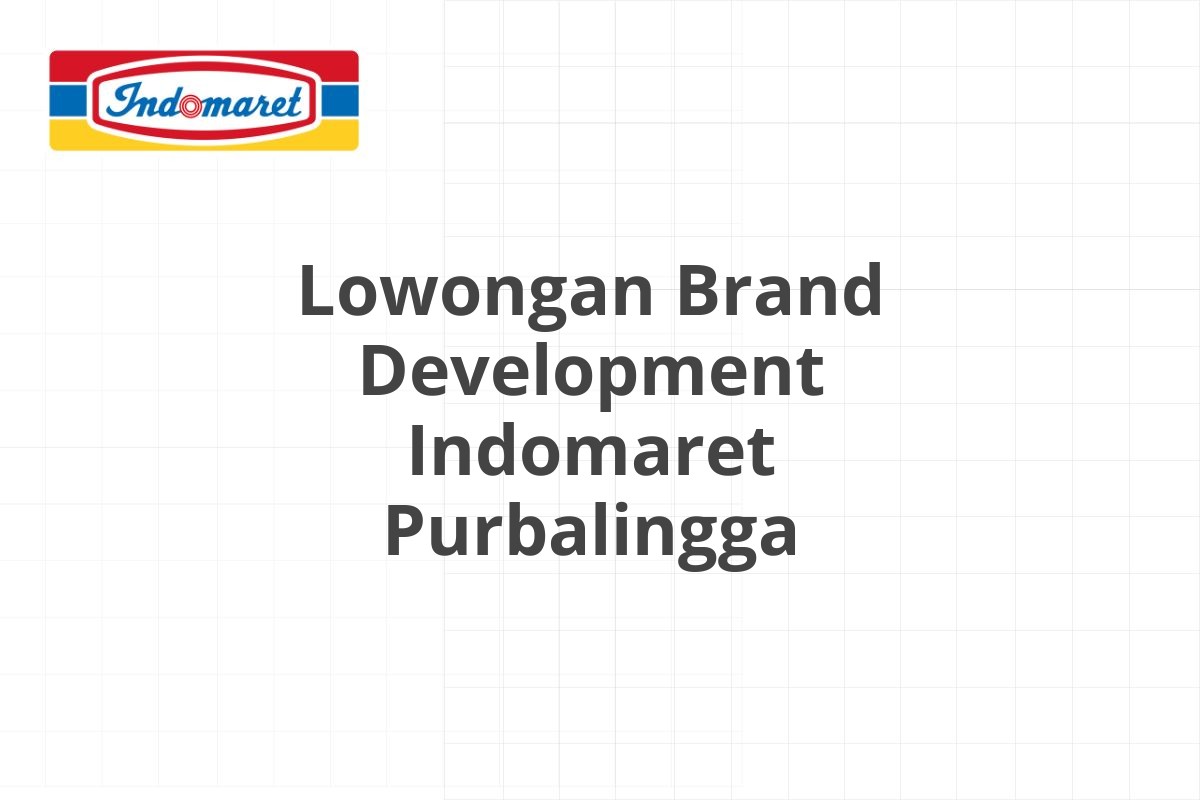 Lowongan Brand Development Indomaret Purbalingga