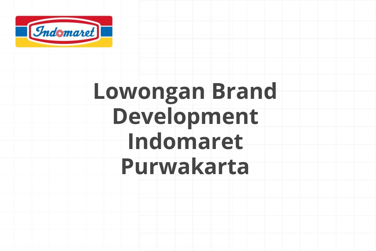 Lowongan Brand Development Indomaret Purwakarta