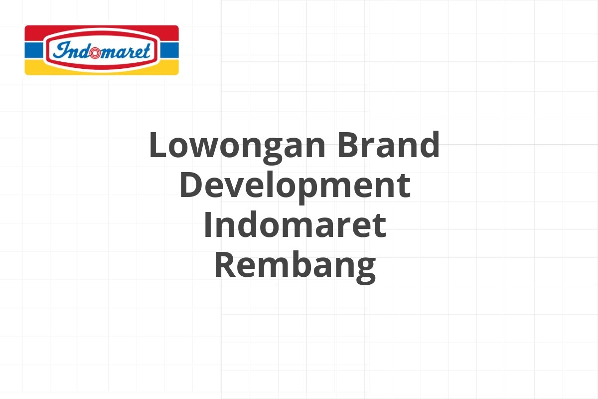 Lowongan Brand Development Indomaret Rembang