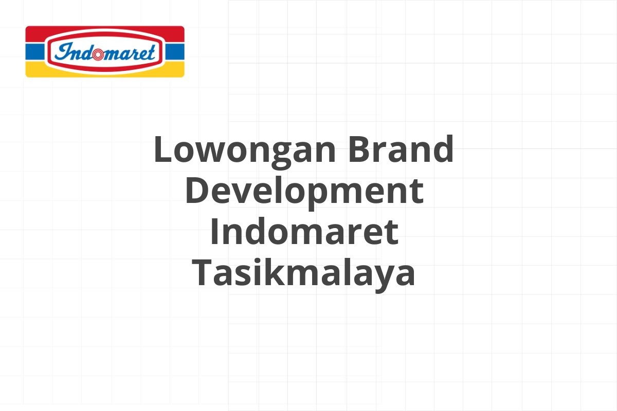 Lowongan Brand Development Indomaret Tasikmalaya