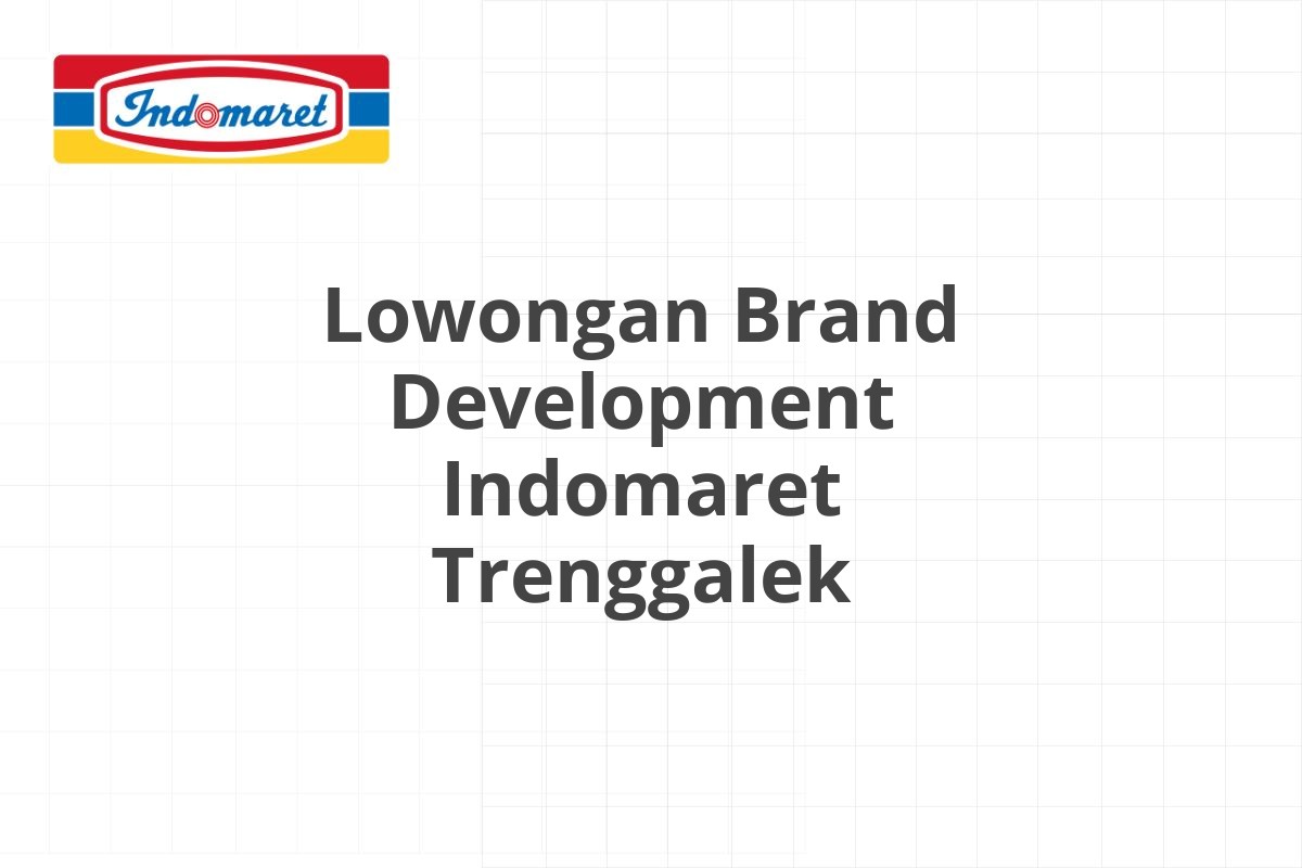 Lowongan Brand Development Indomaret Trenggalek