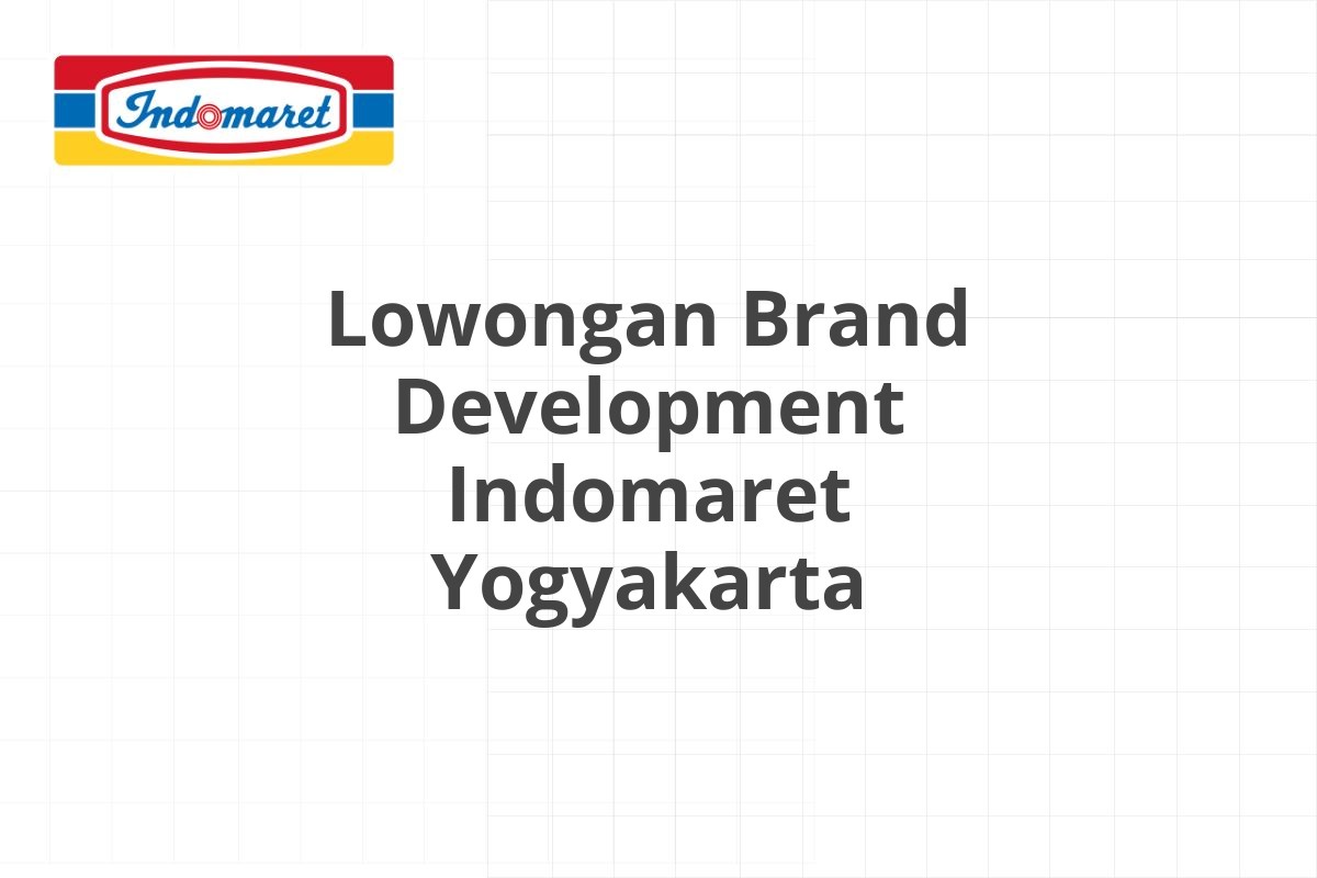 Lowongan Brand Development Indomaret Yogyakarta