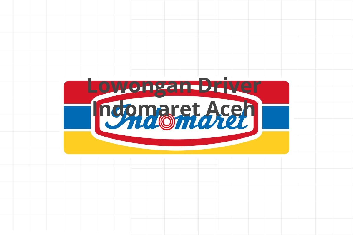 Lowongan Driver Indomaret Aceh