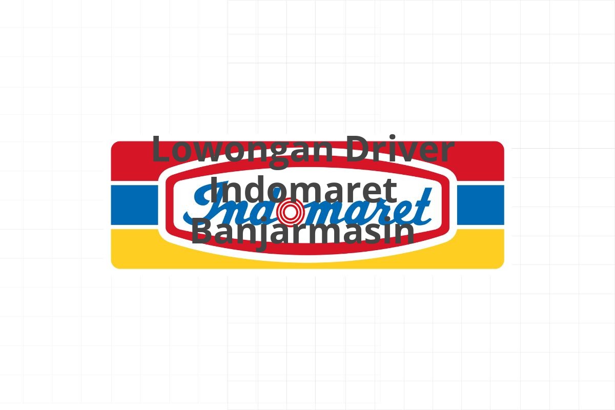 Lowongan Driver Indomaret Banjarmasin