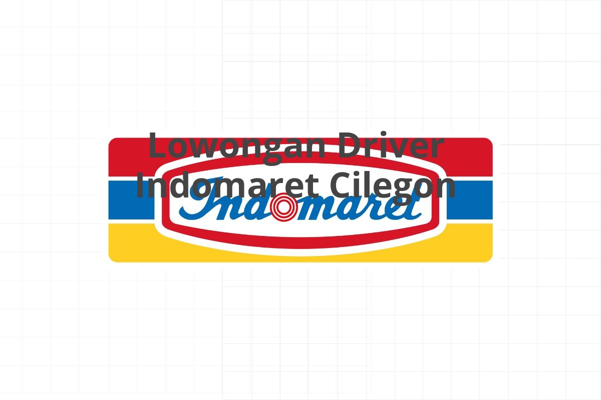 Lowongan Driver Indomaret Cilegon