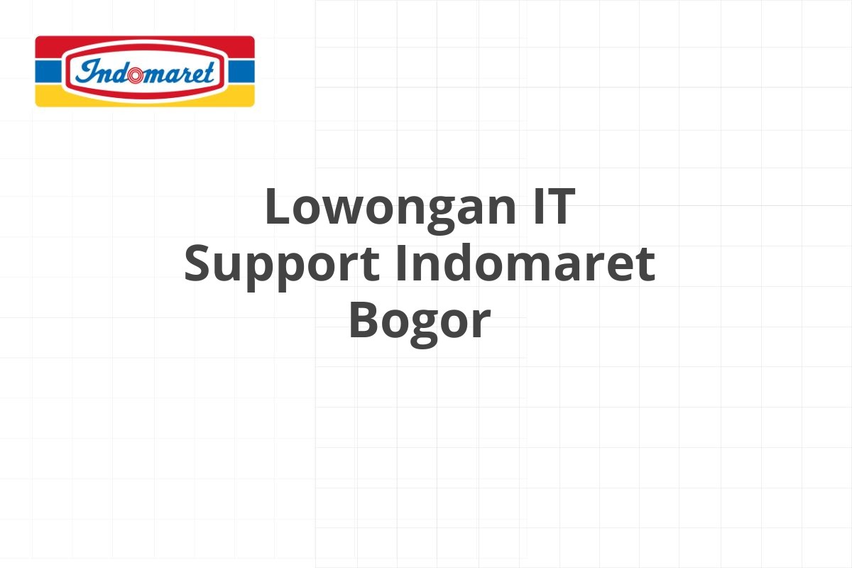 Lowongan IT Support Indomaret Bogor