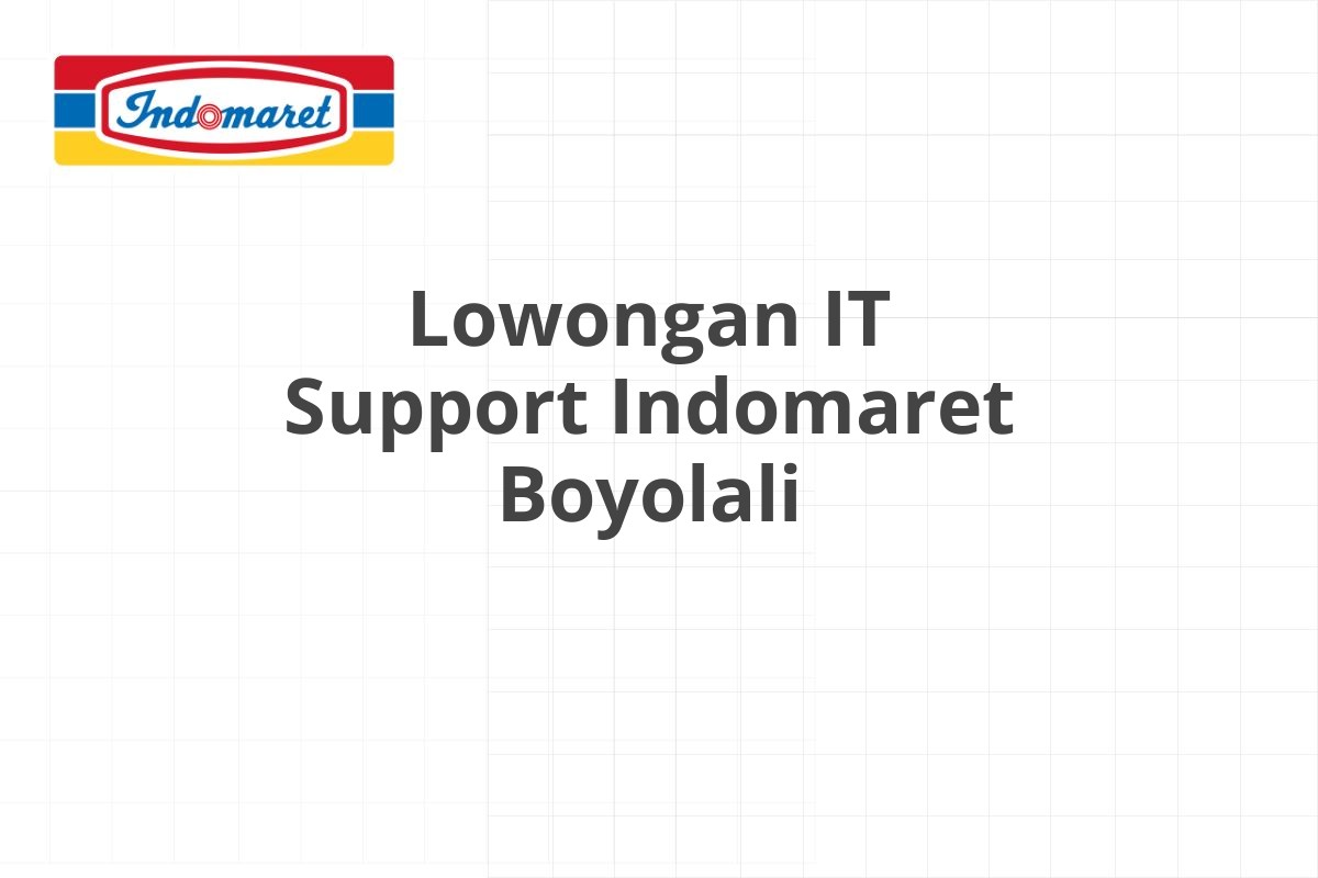 Lowongan IT Support Indomaret Boyolali