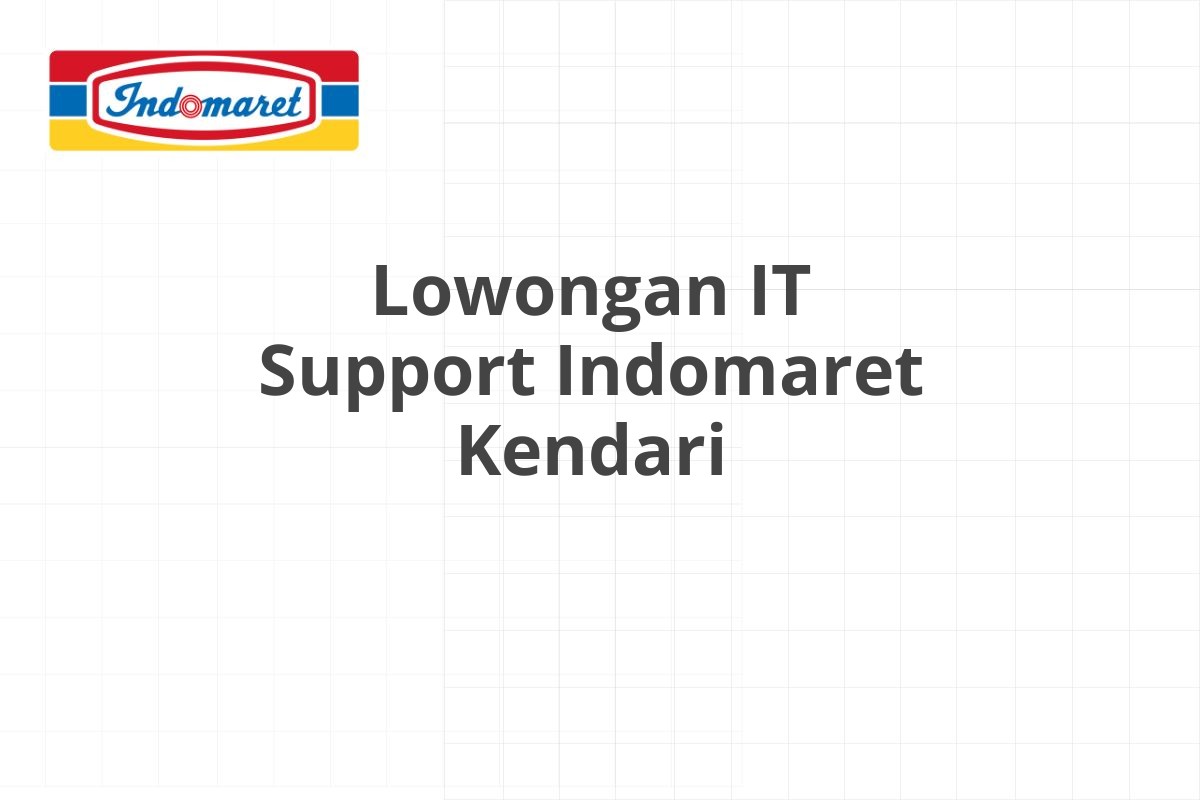 Lowongan IT Support Indomaret Kendari