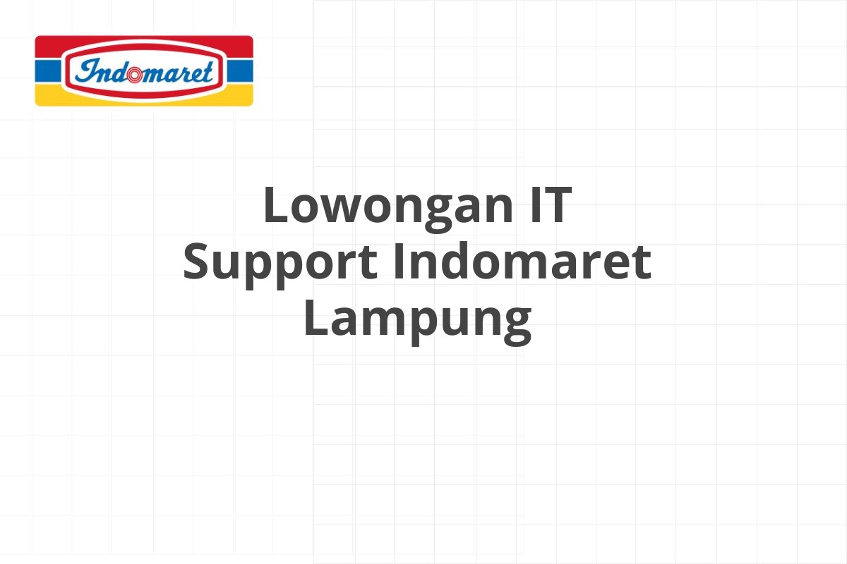 Lowongan IT Support Indomaret Lampung