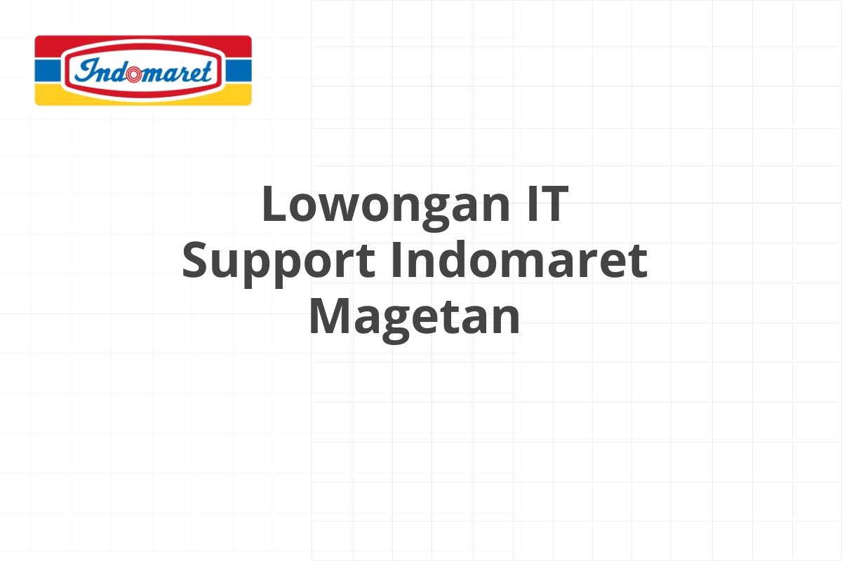 Lowongan IT Support Indomaret Magetan