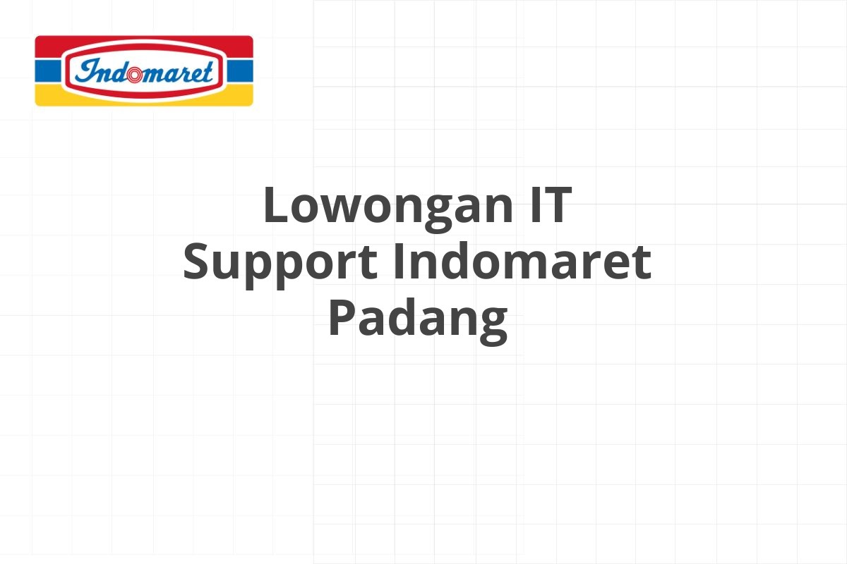 Lowongan IT Support Indomaret Padang