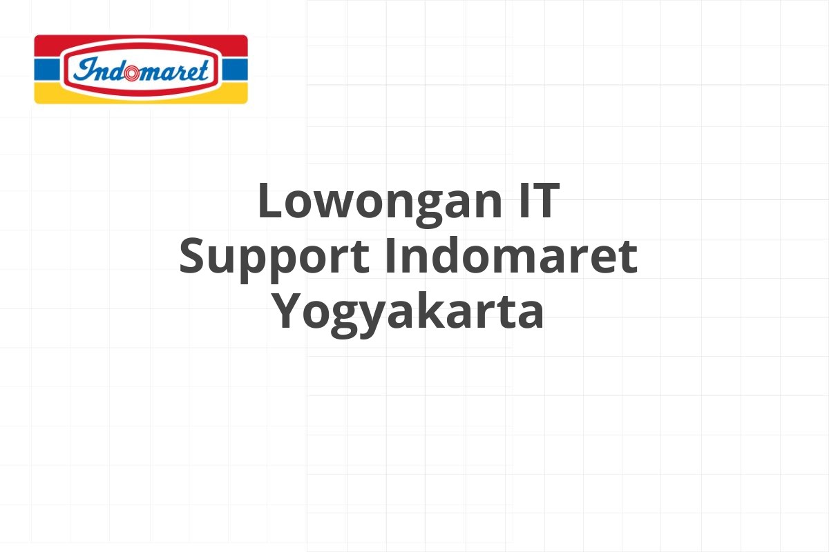 Lowongan IT Support Indomaret Yogyakarta