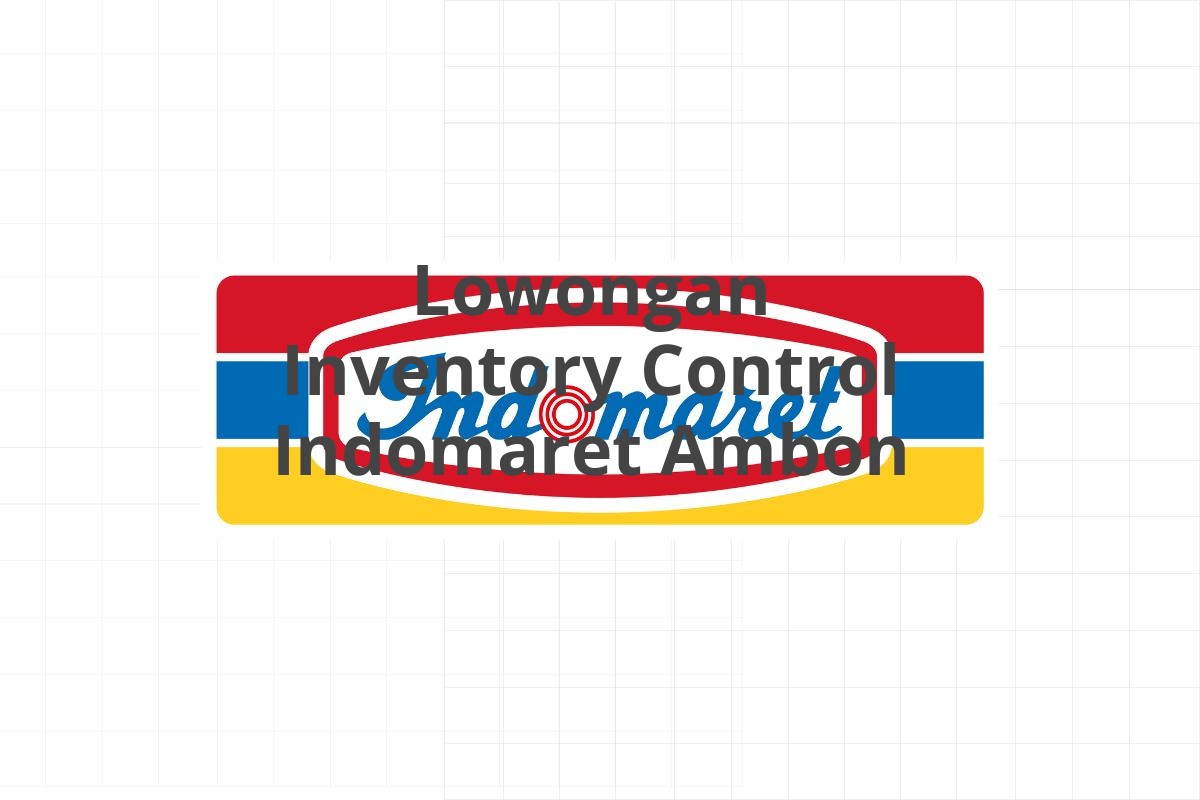 Lowongan Inventory Control Indomaret Ambon