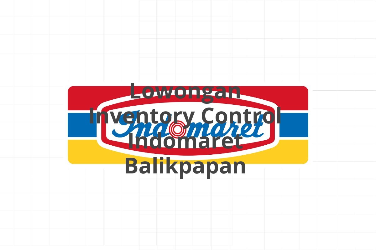 Lowongan Inventory Control Indomaret Balikpapan