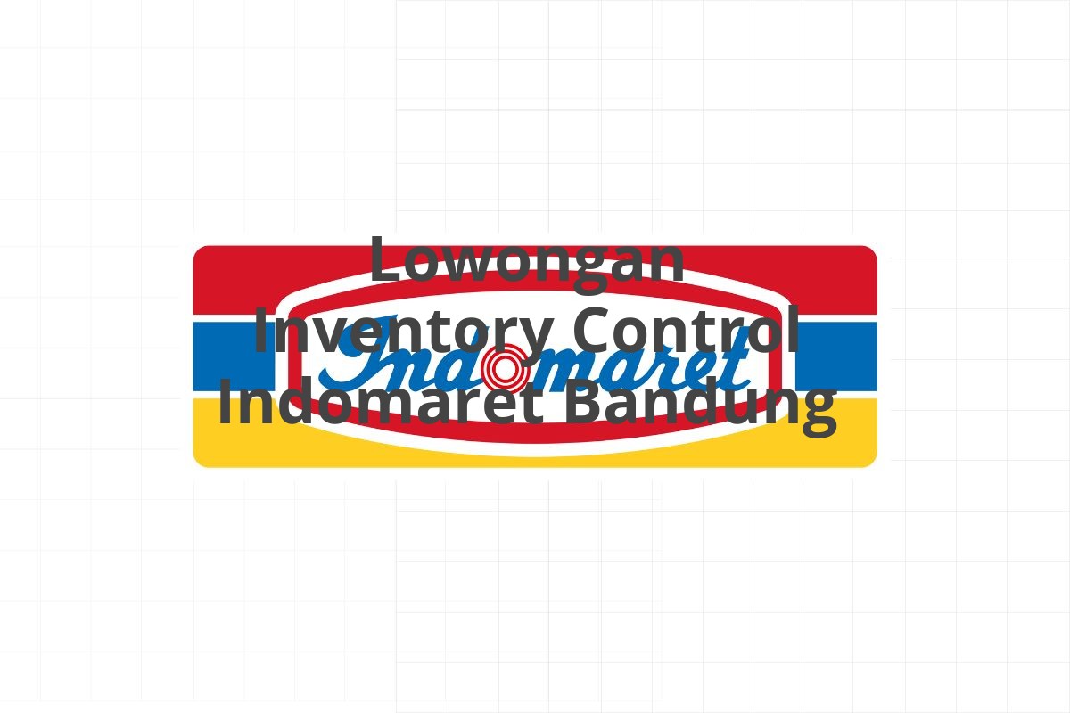 Lowongan Inventory Control Indomaret Bandung