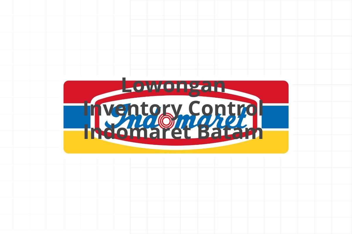 Lowongan Inventory Control Indomaret Batam