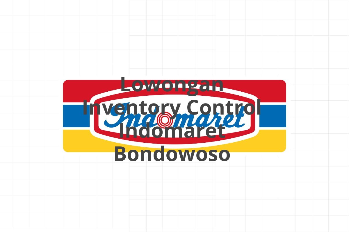 Lowongan Inventory Control Indomaret Bondowoso