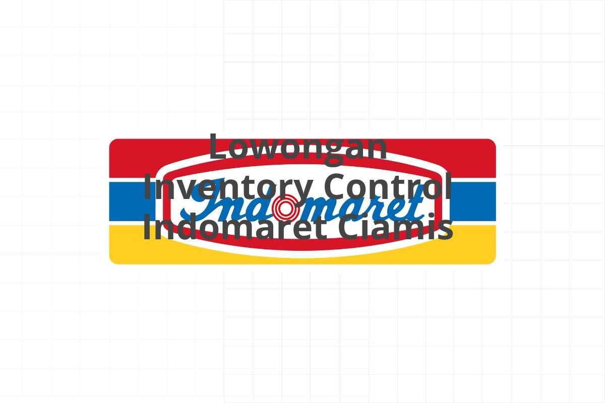 Lowongan Inventory Control Indomaret Ciamis