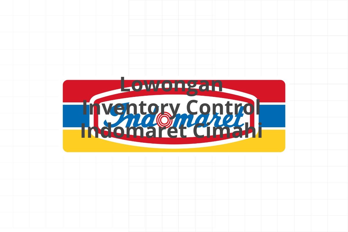 Lowongan Inventory Control Indomaret Cimahi