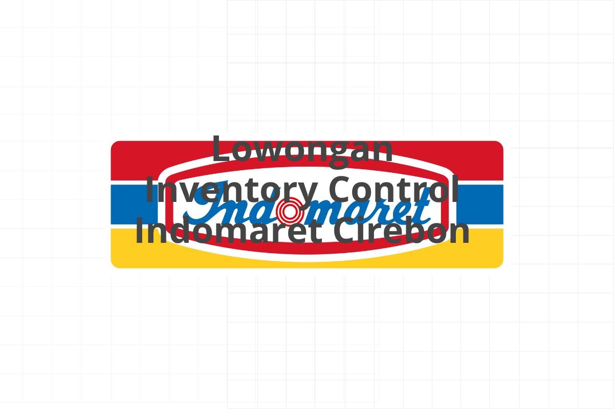 Lowongan Inventory Control Indomaret Cirebon