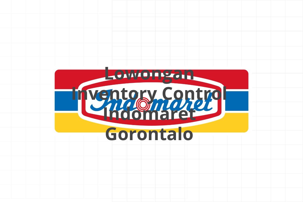 Lowongan Inventory Control Indomaret Gorontalo