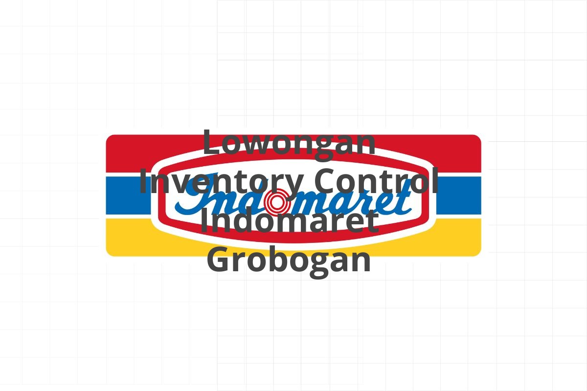 Lowongan Inventory Control Indomaret Grobogan