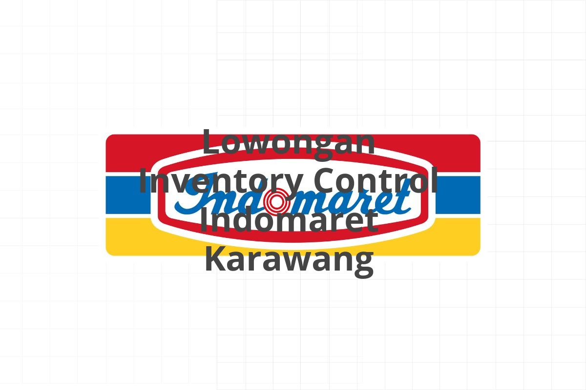 Lowongan Inventory Control Indomaret Karawang