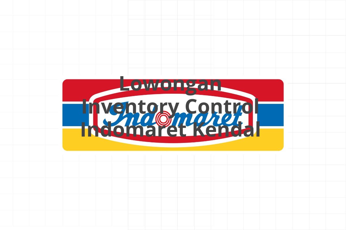 Lowongan Inventory Control Indomaret Kendal
