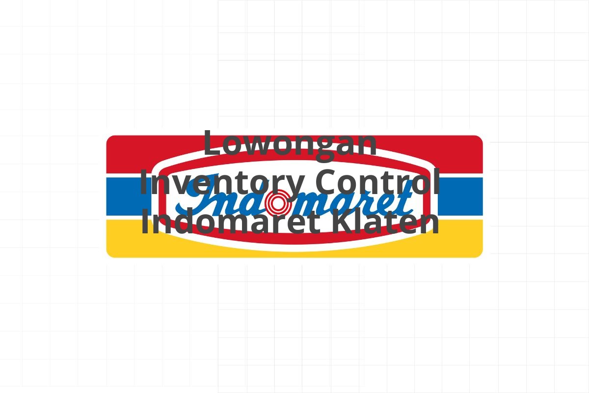 Lowongan Inventory Control Indomaret Klaten