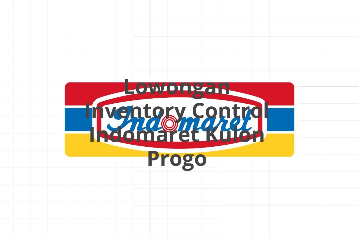 Lowongan Inventory Control Indomaret Kulon Progo