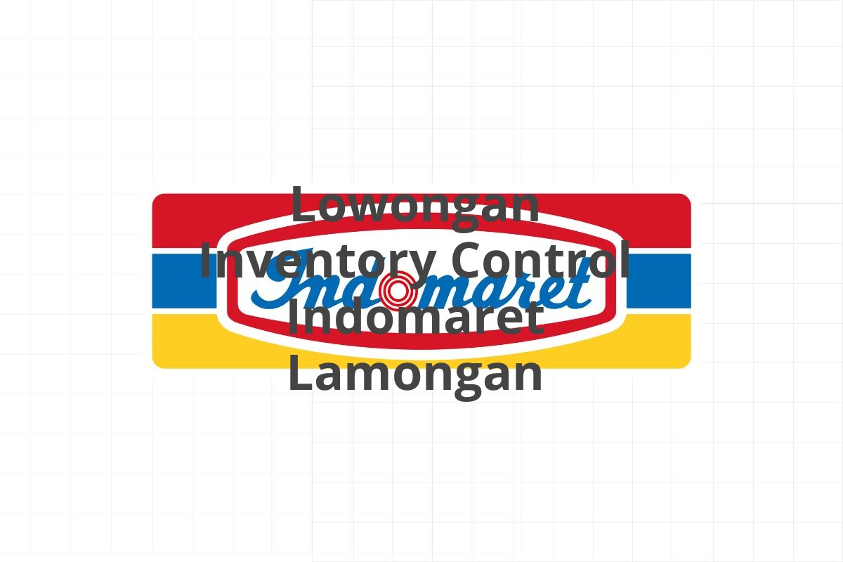 Lowongan Inventory Control Indomaret Lamongan