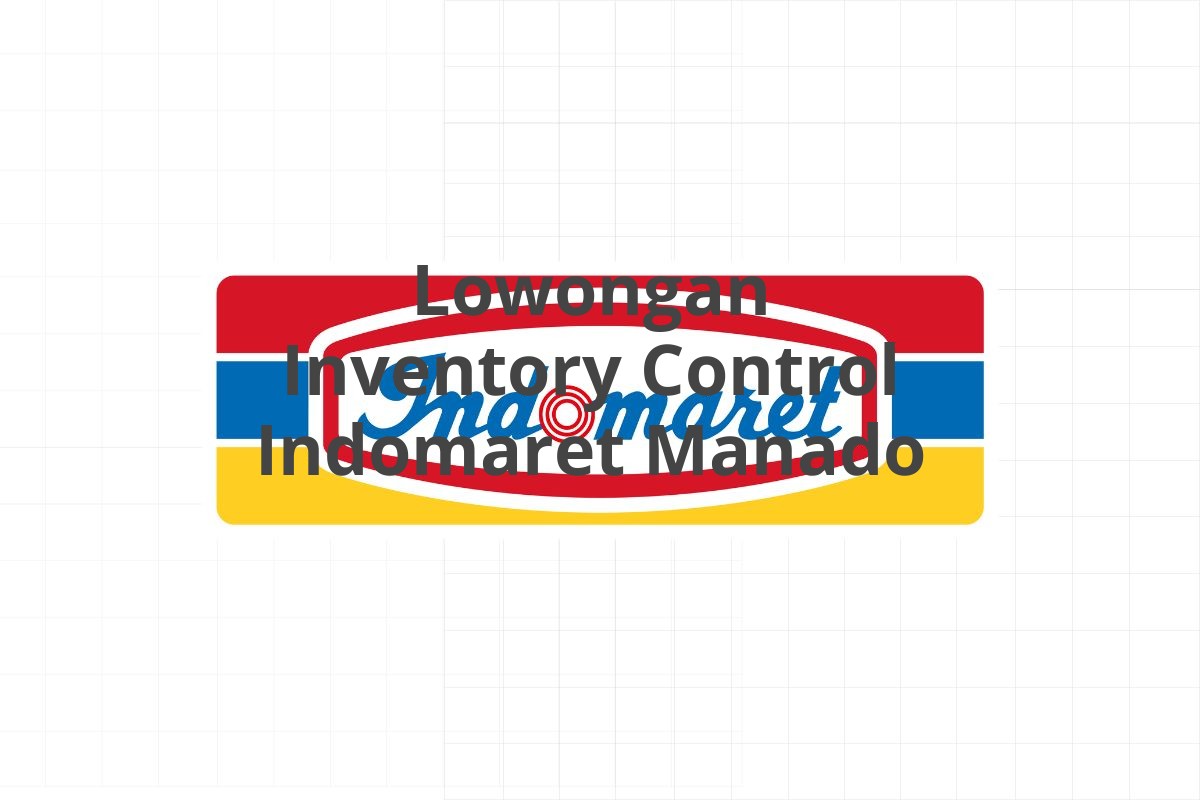 Lowongan Inventory Control Indomaret Manado