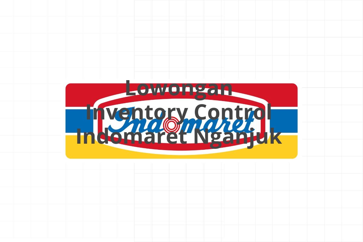 Lowongan Inventory Control Indomaret Nganjuk