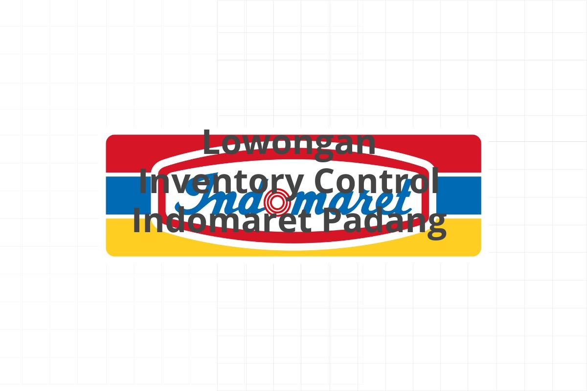 Lowongan Inventory Control Indomaret Padang