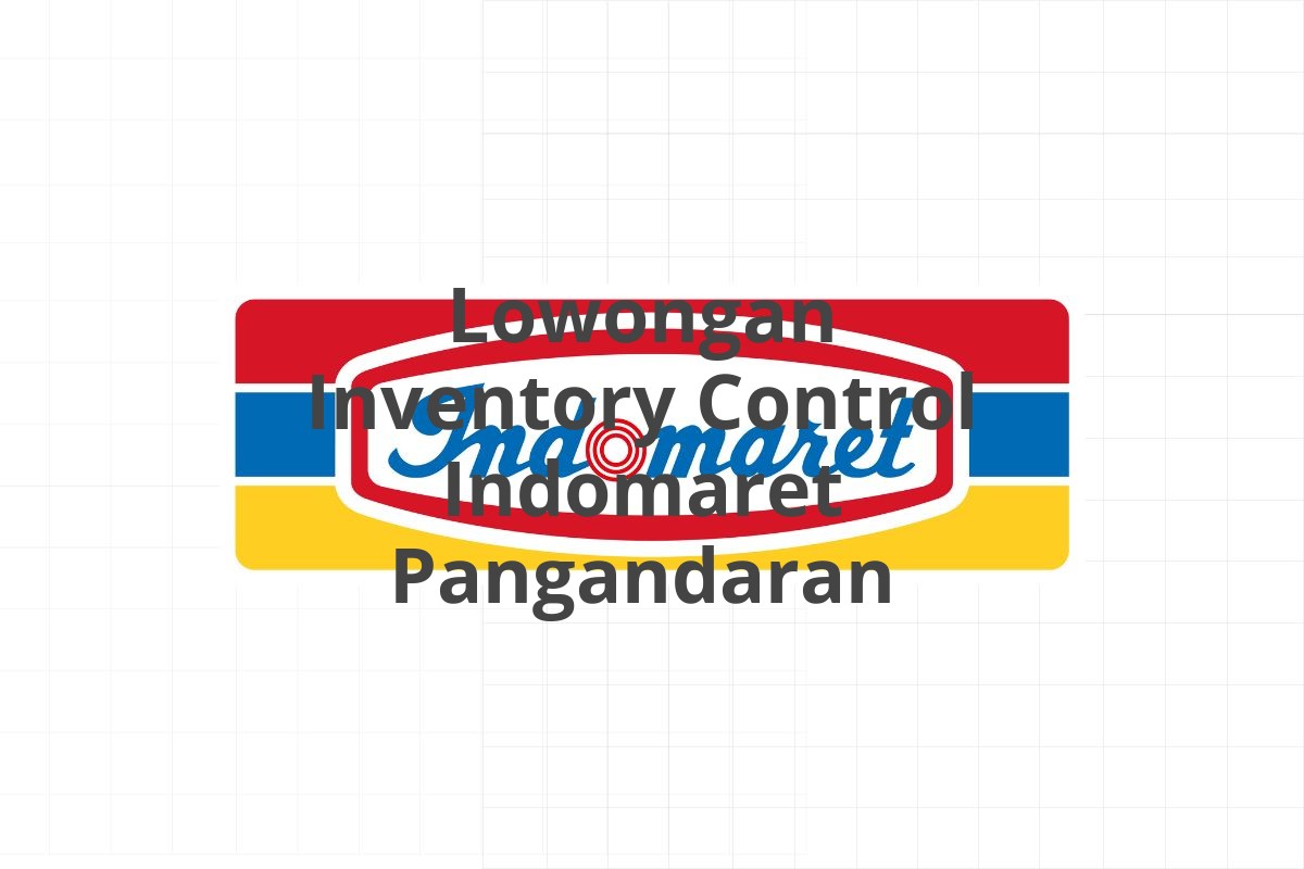 Lowongan Inventory Control Indomaret Pangandaran